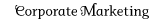 Corporate Marketing